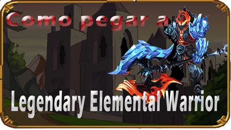 Como Pegar A Legendary Elemental Warrior No Aqw Mais Bot Youtube