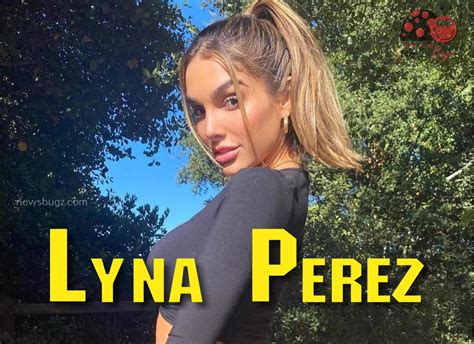 Lyna Perez Boyfriend Archives News Bugz