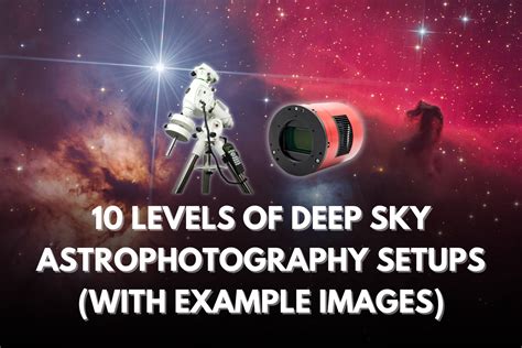 10 Levels Of Deep Sky Astrophotography Setups Opt Telescopes
