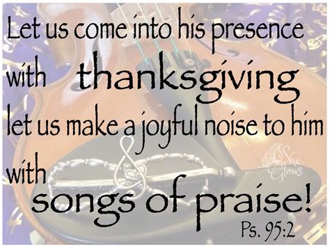 Let Us Come Into His Presence With Thanksgiving Let Us Make A Joyful