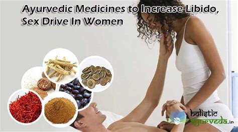 Ayurvedic Medicines To Increase Libido Sex Drive In Women