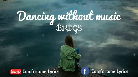 Brdgs Dancing Without Music Lyrics Youtube