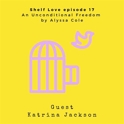 017 An Unconditional Freedom By Alyssa Cole With Katrina Jackson Shelf Love Podcast