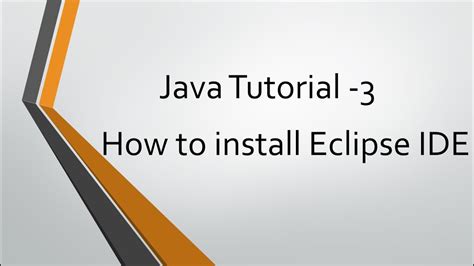 Java Tutorial - 3: How to install eclipse IDE - YouTube