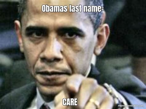 Obamas Last Name Care Meme Generator