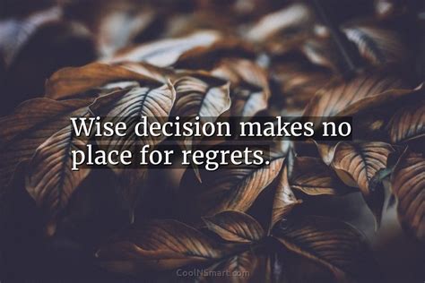 Quote Wise Decision Makes No Place For Regrets Coolnsmart