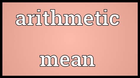 Arithmetic Mean Meaning Youtube