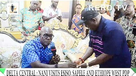 delta central senate endorsement pour in as nani pays consultation visits to esiso sapele and