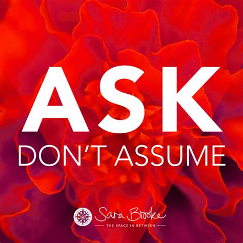 Ask Dont Assume Sara Brooke Love Notes Quotes Space