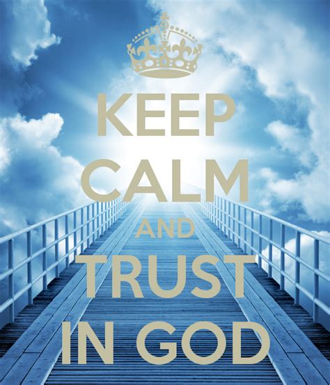 Keep Calm Trust God Quotes Quotesgram