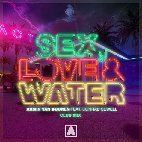 Armin Van Buuren Feat Conrad Sewell Sex Love And Water Club Mix The Music Essentials