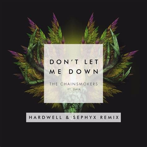Минусовка и текст песни don't let me down (the chainsmokers feat. The Chainsmokers - Don't Let Me Down (Hardwell & Sephyx ...