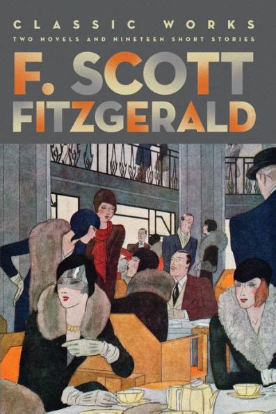 F Scott Fitzgerald Classic Works Two Novels And Nineteen Short Stories By F Scott Fitzgerald
