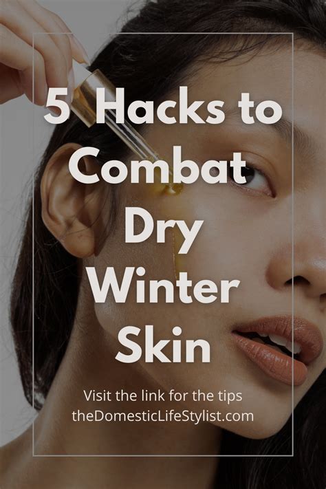 5 Easy Ways To Combat Dry Winter Skin The Domestic Life Stylist