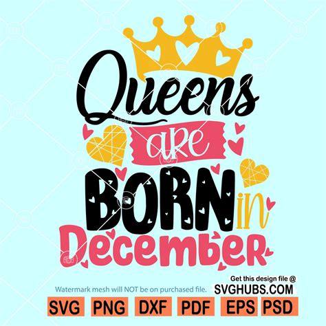 Queens Are Born In December Svg December Queen Svg December Girl Svg