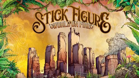 Stick Figure World On Fire Feat Slightly Stoopidworld A Reggae