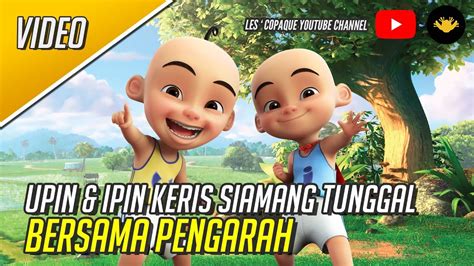 Subscribe to our youtube channel!! Upin & Ipin Keris Siamang Tunggal Bersama Pengarah - YouTube