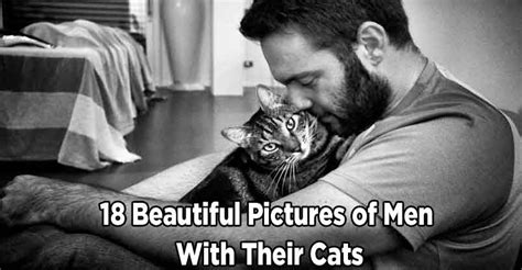 18 Beautiful Pictures Of Men With Their Cats We Love Cats And Kittens