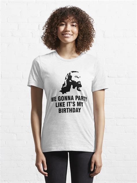We Gonna Party Like It S My Birthday Jesus T Shirt By Allthetees