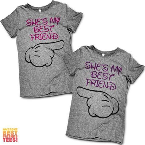 shes my best friend best friends shirts bestfriend shirts ideas of bestfriend shirts