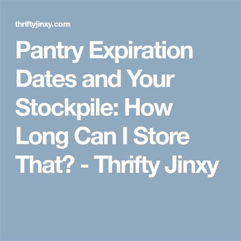 Pantry Expiration Dates And Your Stockpile How Long Can I Store That