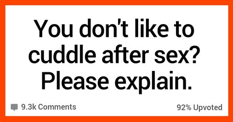 15 People Who Dont Cuddle After Sx Explain Why