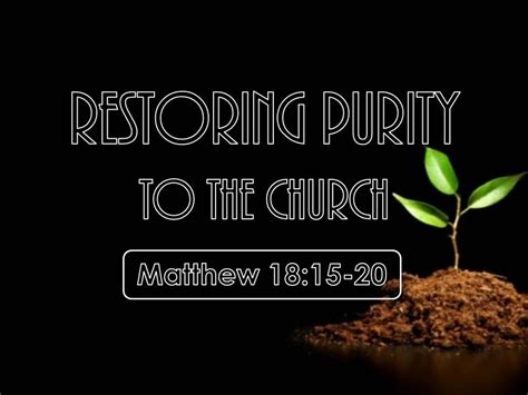 7 17 16 Am Restoring Purity To The Church From Matthew 1815 20 Youtube