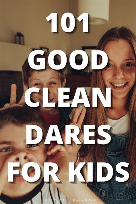 101 Good Dares For Kids Clean And Funny Truth Or Dare Ideas Funny