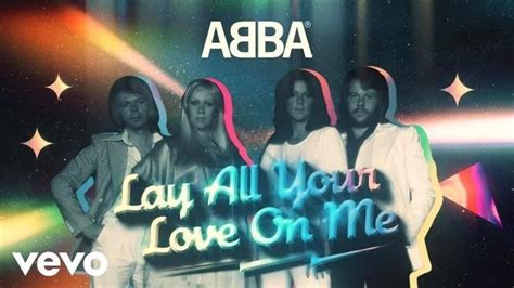 Abba Lay All Your Love On Me Official Lyric Video