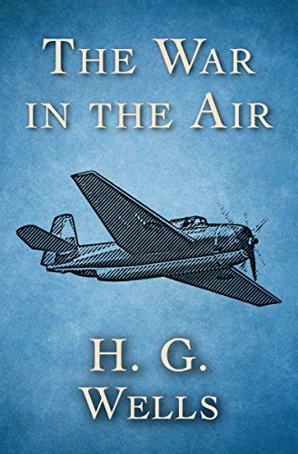 The War In The Air Ebook Wells H G Kindle Store