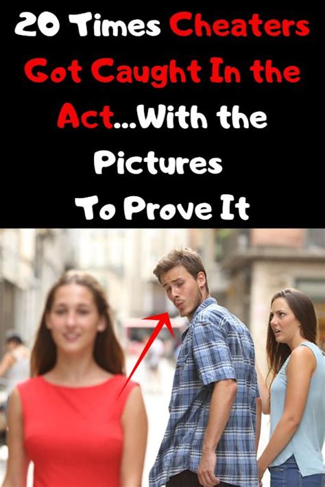 20 Times Cheaters Got Caught In The Actwith The Pictures To Prove It Funny Comedy Cheaters