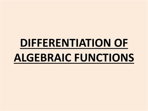 Ppt The Derivative And Differentiation Of Algebraic Functions