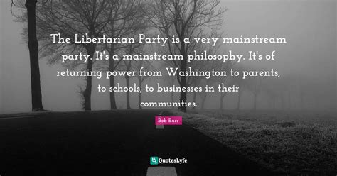 The Libertarian Party Is A Very Mainstream Party Its A Mainstream Ph