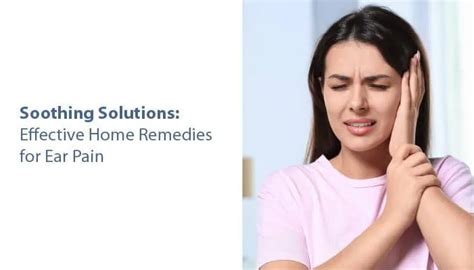 Soothing Solutions Effective Home Remedies For Ear Pain