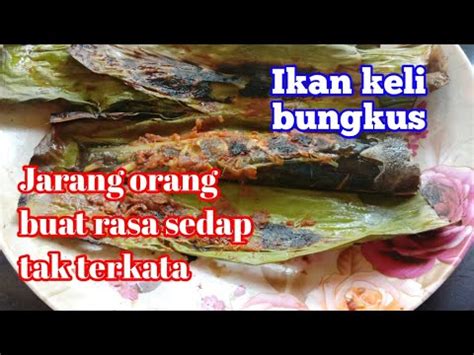 Ikan bakar literally means roasted fish in indonesian and malay. IKAN KELI BAKAR BUNGKUS DAUN PISANG_sedap rupa nya masa ...