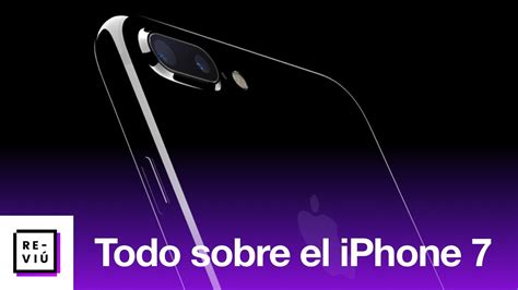 Todo Lo Que Debes Saber Del Iphone 7 En Español Youtube