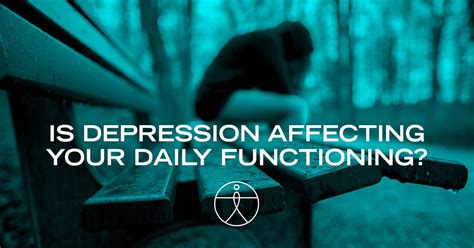 Is Depression Affecting Your Daily Functioning