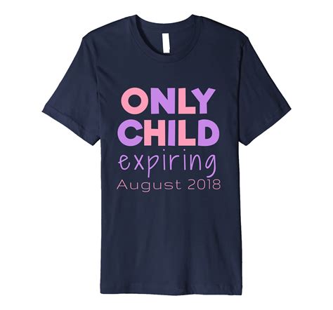 Only Child Expiring August 2018 Pregnancy Announcement Shirt 4lvs