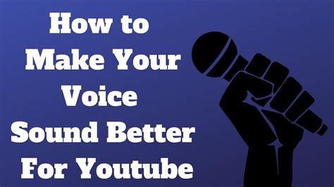 How To Make Your Voice Sound Better For Youtube Youtube