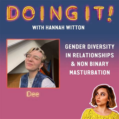 Gender Diversity In Relationships And Non Binary Masturbation With Dee