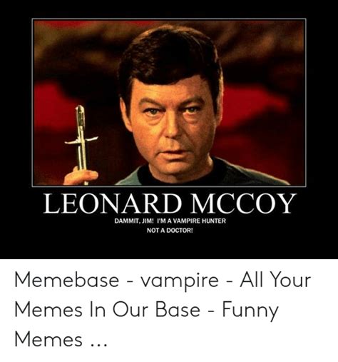 Leonard Mccoy Dammit Jim Tm A Vampire Hunter Not A Doctor Memebase