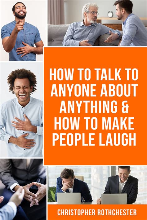 How To Talk To Anyone About Anything And How To Make People Laugh By