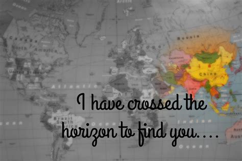 I Have Crossed The Horizon To Find You Grayed Map With Color Spot By