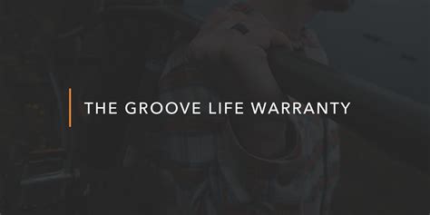 The Groove Life Warranty 94 Years Of No Bs Coverage Groove Life