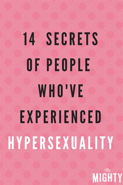 14 Secrets Of People Who Ve Experienced Hypersexuality
