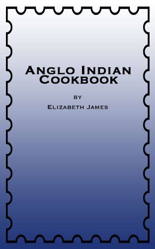 Anglo Indian Cooking Chronicles Of Anglo Indian Life Book
