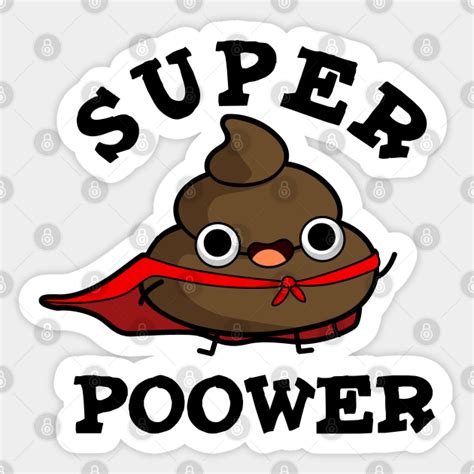 Super Poower Cute Super Hero Poop Pun Poop Pun Sticker Teepublic