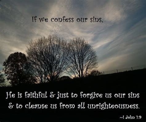 I John 19 ~ If We Confess Our Sins He Is Faithful And Just To Forgive