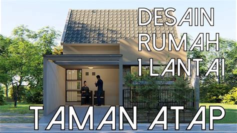 Desain rumah 2 lantai ini tidak mengaplikasikan atap curam melainkan atap rata. Desain Rumah 1 Lantai dengan Taman diatas Atap - Lahan ...