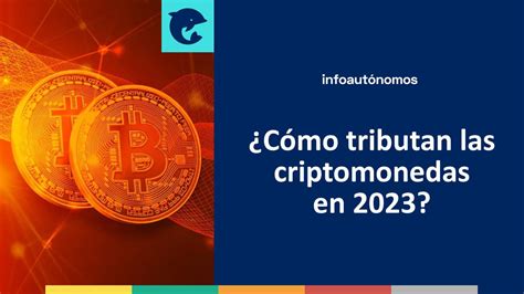 ¿cómo tributan las criptomonedas en 2023 infoautonomos